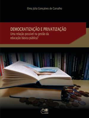 Democratização e privatização: uma relação possível na gestão da educação básica pública?