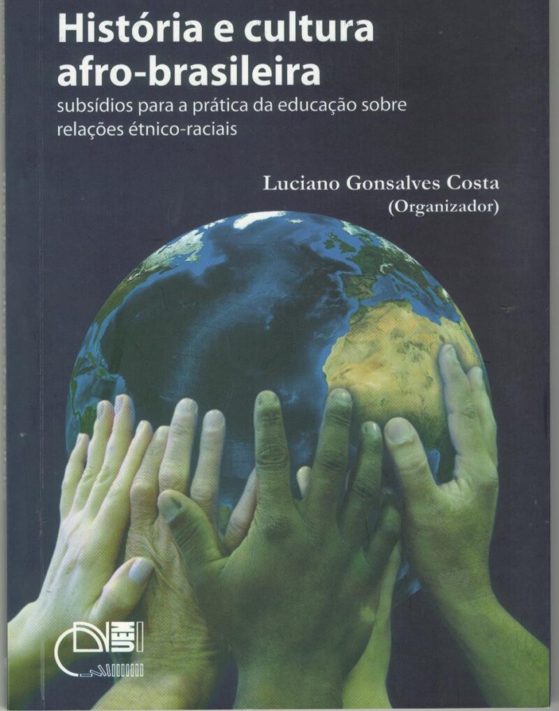 História e cultura afro-brasileira: subsídios para a prática da educação sobre relações étnico-raciais