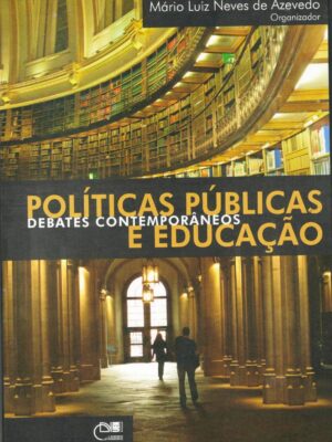 Políticas públicas e educação: debates contemporâneos