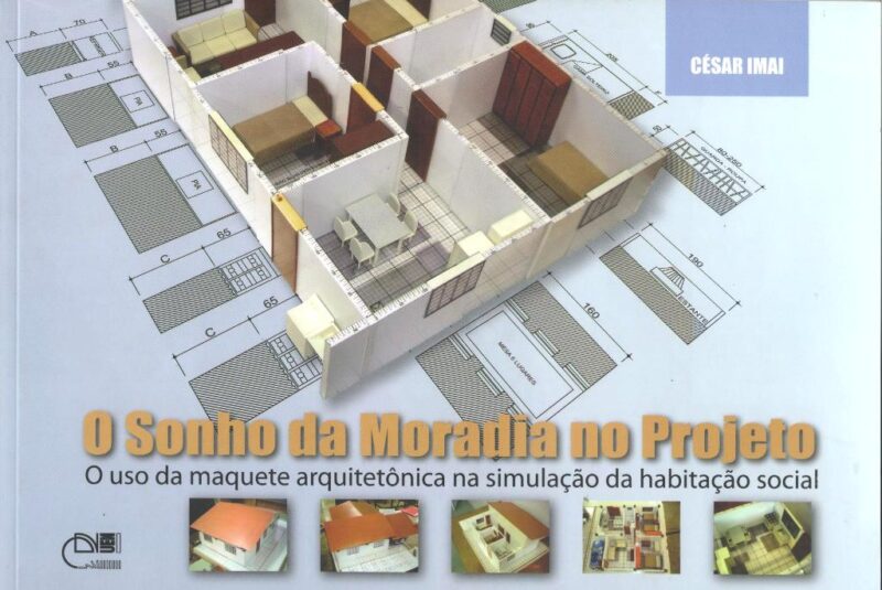 O sonho da moradia no projeto: o uso da maquete arquitetônica na simulação da habitação social