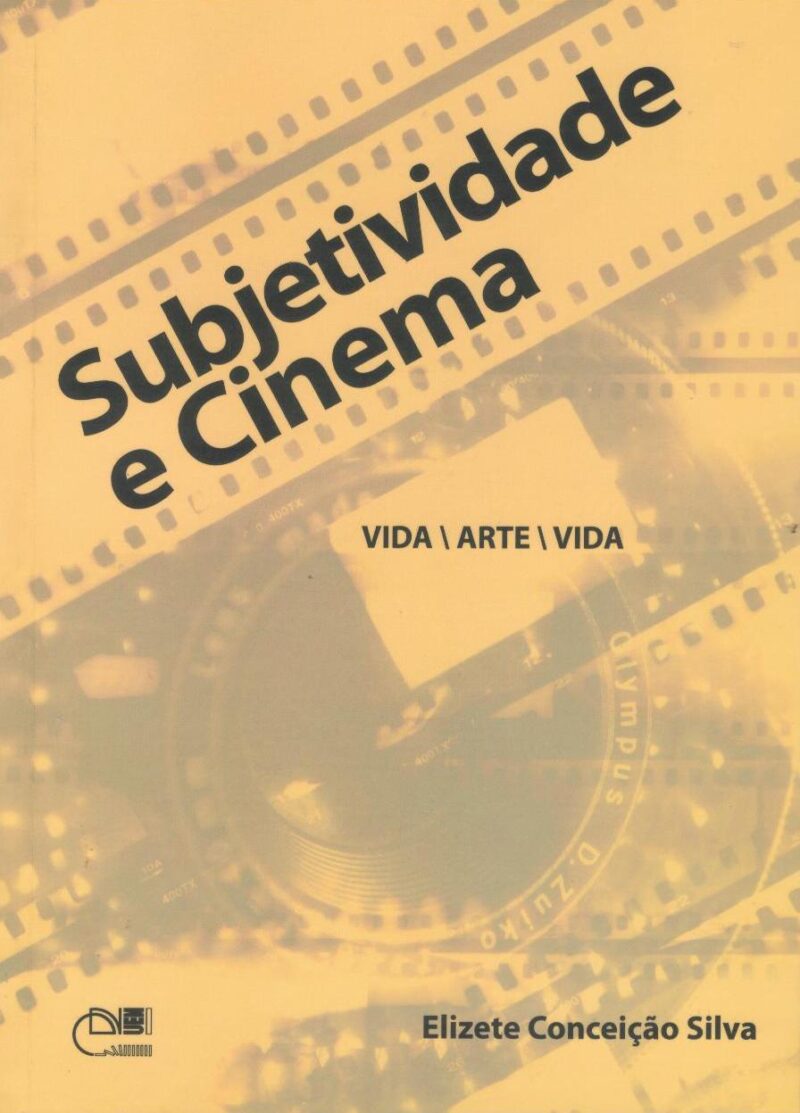 Subjetividade e cinema: vida/arte/vida