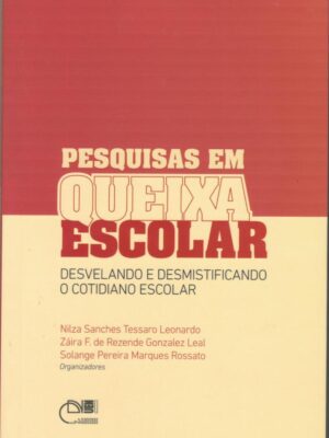 Pesquisas em queixa Escolar: Desvelando e desmistificando o cotidiano escolar