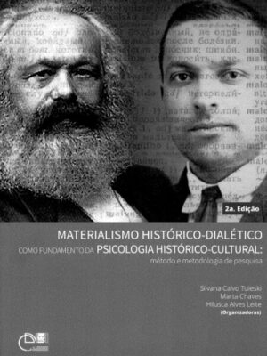Materialismo histórico dialético como fundamento da psicologia histórico-cultural: método e metodologia de pesquisa 2ª edição
