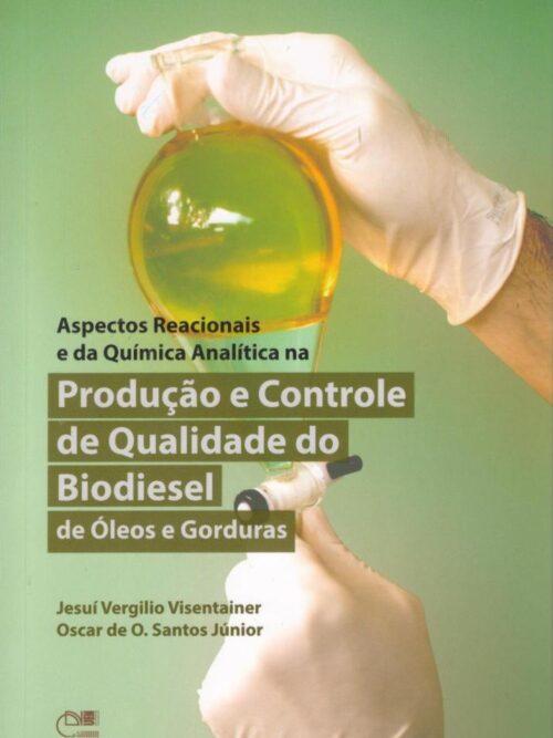 Aspectos Reacionais e da química analítica na produção e controle de qualidade do biodiesel de óleos e gorduras