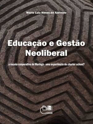 Educação e gestão neoliberal: a escola cooperativa de Maringá, uma experiência de Charter School?
