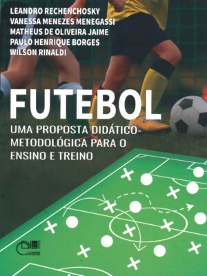 FUTEBOL: uma proposta didático-metodológica para o ensino e treino