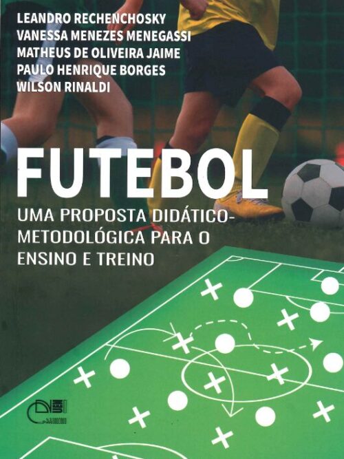 FUTEBOL: uma proposta didático-metodológica para o ensino e treino