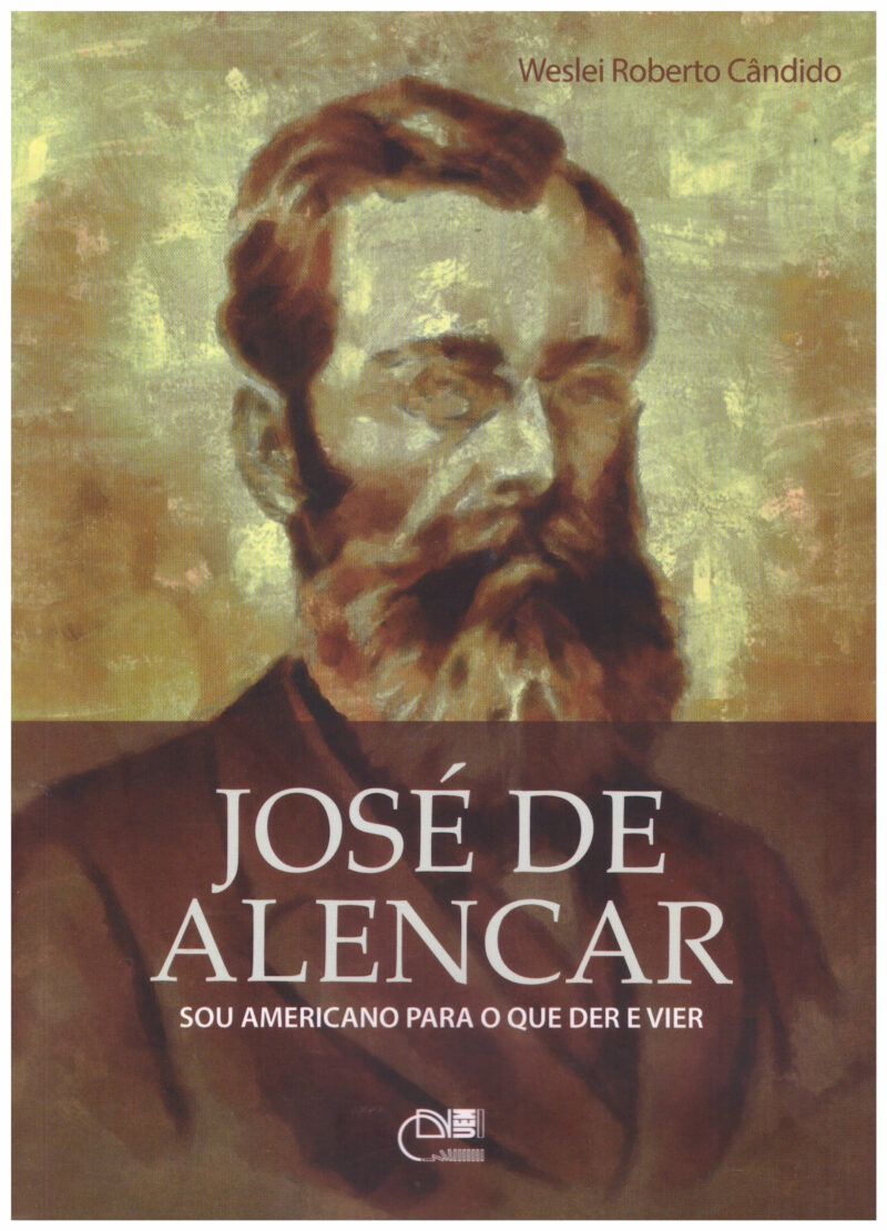 José de Alencar: sou americano para o que der e vier