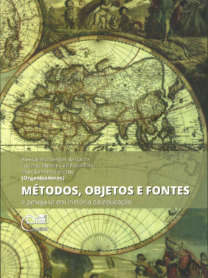 Métodos, objetos e fontes: a pesquisa em história da educação