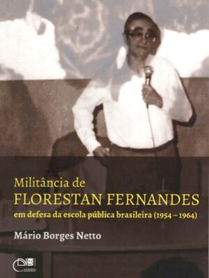 Militância de Florestan Fernandes em defesa da escola pública brasileira (1954-1964)