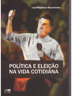 Política e eleição na vida cotidiana