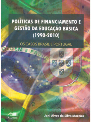 Políticas de financiamento e gestão da educação básica (1990-2010): os casos Brasil e Portugual