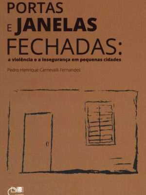 Portas e janelas fechadas: a violência e a insegurança em pequenas cidades