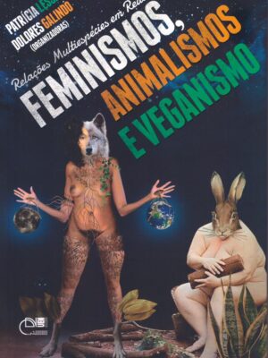 Relações Multiespécies em Rede: Feminismos, Animalismos e Veganismo