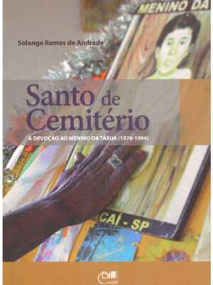 Santo de cemitério: a devoção ao Menino da Tábua (1978-1944)