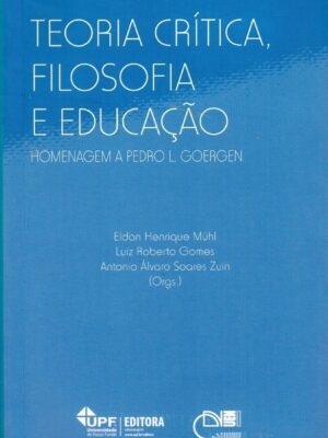 Teoria crítica, filosofia e educação: homenagem a Pedro L. Goergen