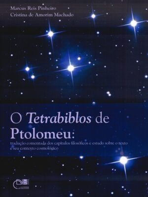 O Tetrabiblos de Ptolomeu: tradução comentada dos capítulos filosóficos e estudo sobre o texto e seu contexto cosmológico