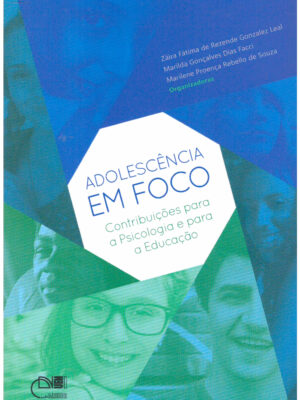 Adolescência em foco: contribuições para psicologia e para a educação