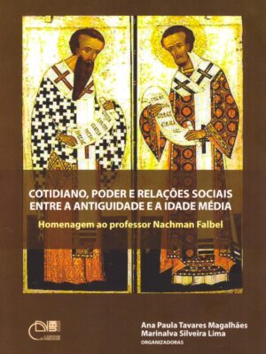 Cotidiano, poder e relações sociais entre a Antiguidade e a Idade Média: homenagem ao Professor Nachman Falbel