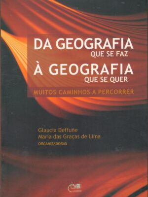 Da geografia que se faz à geografia que se quer: Muitos caminhos a percorrer