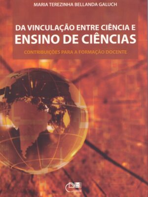 Da vinculação entre ciência e ensino de ciências: Contribuições para a formação docente