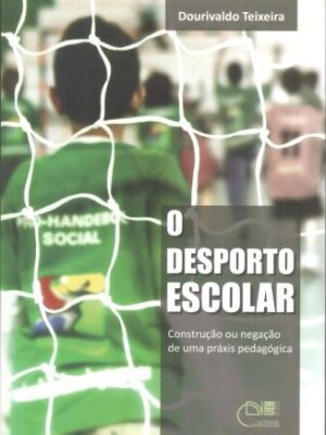 O desporto escolar: construção ou negação de uma práxis pedagógica