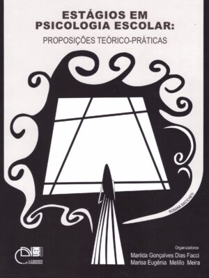 Estágios em psicologia escolar: proposições teórico-práticas