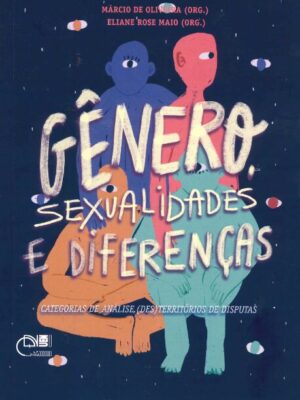 Gênero, sexualidade e diferenças: categorias de análise, (des)territórios de disputas