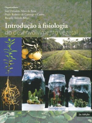 Introdução à fisiologia do desenvolvimento vegetal - 2ª ed.
