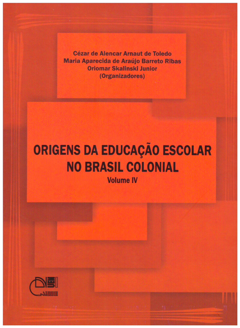 Origens da educação escolar no Brasil colonial - Volume IV