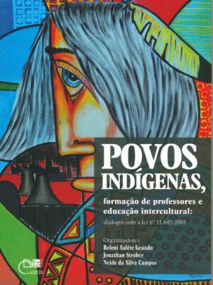 Povos indígenas, formação de professores e educação intercultural: diálogos com a lei nº 11.645/2008