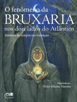 O fenômeno da bruxaria nos dois lados do Atlântico: sintoma de tempos em transição
