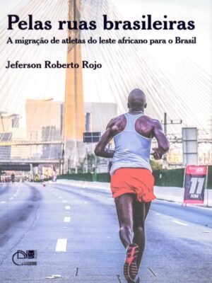 Pelas ruas brasileiras: a migração de atletas do leste africano para o Brasil