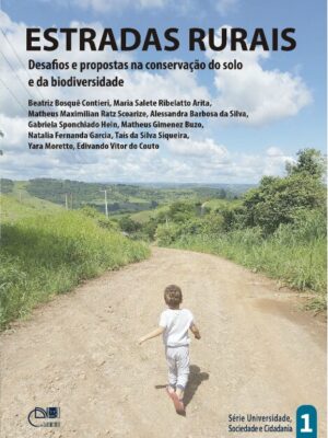 Estradas rurais: desafios e propostas na conservação do solo e da biodiversidade