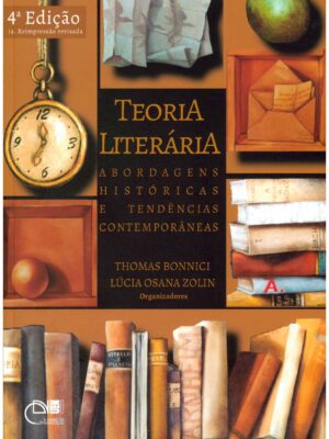 Teoria literária: abordagens históricas e tendências contemporâneas - 4ª Ed.