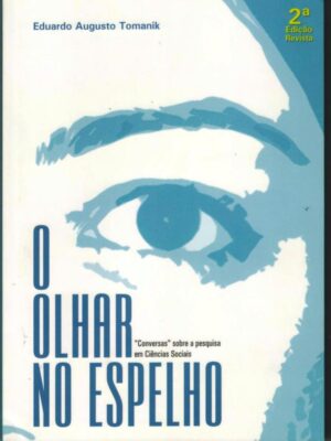 O olhar no espelho: “conversas” sobre pesquisa em Ciências Sociais - 2ª Ed.
