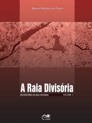 A raia divisória: Eco-história da raia divisória. vol. 2