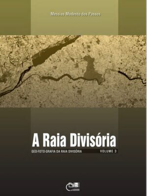 A Raia divisória: Geo-foto-grafia da raia divisória. vol. 3