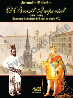 O Brasil Imperial (1808-1889): Panorama da história do Brasil no século XIX