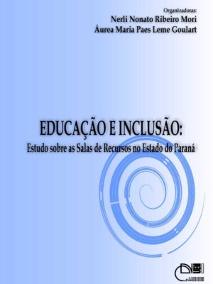 Educação e inclusão: Estudo sobre as salas de recursos no estado do Paraná