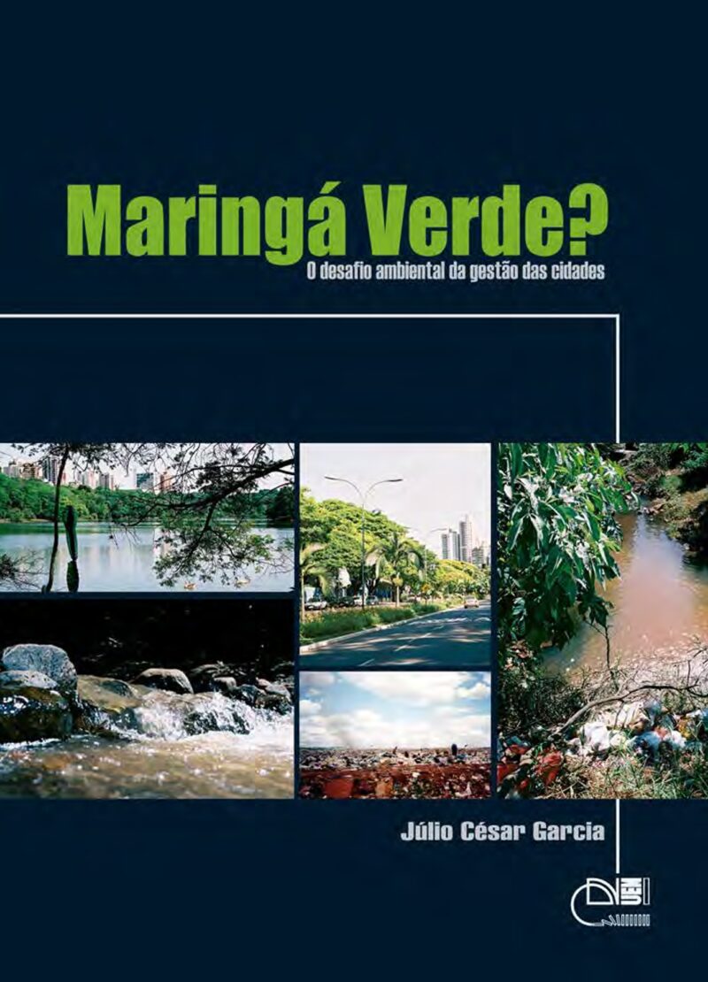 Maringá verde? O desafio ambiental da gestão das cidades