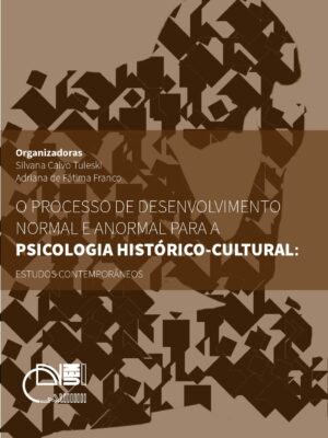 Processo de desenvolvimento normal e anormal para a psicologia histórico-cultural: estudos contemporâneos