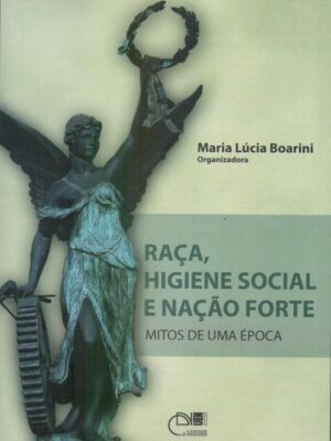 Raça, higiene social e nação forte: Mitos de uma época