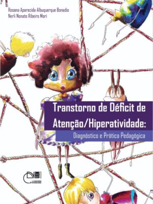 Transtorno de déficit de atenção/Hiperatividade: diagnóstico e prática pedagógica