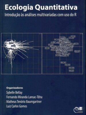 Ecologia quantitativa: introdução às análises multivariadas como uso do R Ecologia quantitativa: introdução às análises multivariadas como uso do R