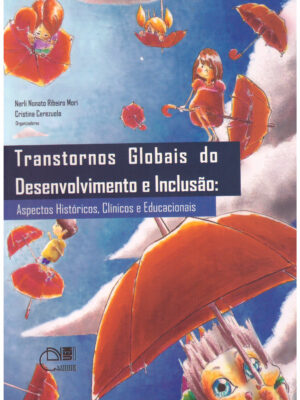 Transtornos globais do desenvolvimento e inclusão: aspectos históricos, clínicos e educacionais