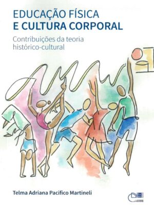 Educação física e cultura corporal: contribuições da teoria histórico-cultural