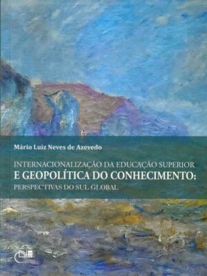 Internacionalização da educação superior e geopolítica do conhecimento: perspectivas do sul global