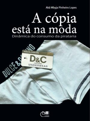 A cópia está na moda: dinâmica do consumo da pirataria